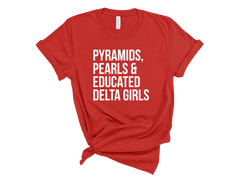 Pyramids Pearls & Educated Delta Girls T-Shirt