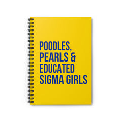 Poodles Pearls & Educated Sigma Girls Spiral Notebook - Yellow