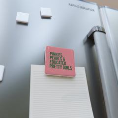 Pinkies, Pearls & Educated Pretty Girls Square Porcelain Magnet - Pink