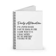 Daily Affirmation: I'm A Paper Chaser Spiral Notebook