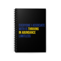 Everyone I Associate With is Thriving in Abundance Limitless Spiral Notebook - Black