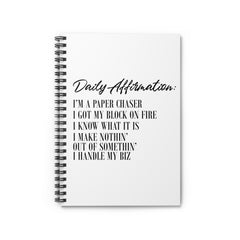 Daily Affirmation: I'm A Paper Chaser Spiral Notebook