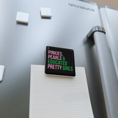 Pinkies Pearls & Educated Pretty Girls Square Porcelain Magnet