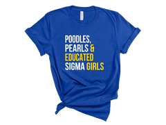 Poodles, Pearls & Educated Sigma Girls T-Shirt