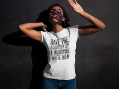 Have The Audacity Of A Mediocre White Man T-Shirt