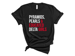 Pyramids Pearls & Educated Delta Girls T-Shirt