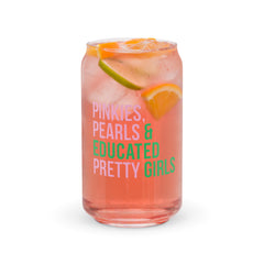 Pinkies Pearls & Educated Pretty Girls 16 oz Can-Shaped Glass