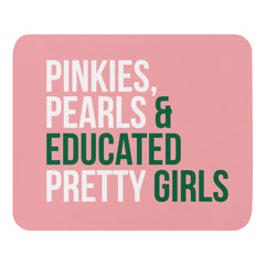 Pinkies Pearls & Educated Pretty Girls Mouse Pad - Pink