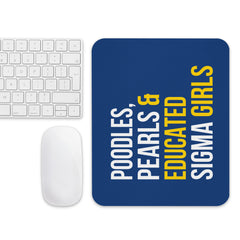 Poodles, Pearls & Educated Sigma Girls Mouse Pad