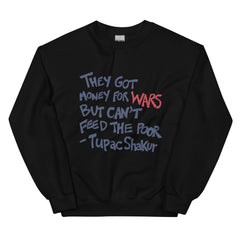 They Got Money For Wars But Can't Feed The Poor Sweatshirt