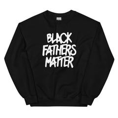 Black Fathers Matter Sweatshirt