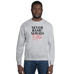 Never Basic Always Extra Sweatshirt
