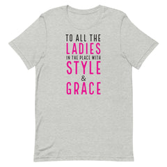 To All The Ladies In The Place With Style & Grace T-Shirt