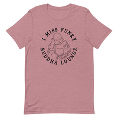 I Miss Funky Buddha Lounge T-Shirt