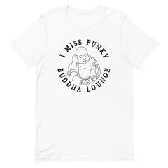 I Miss Funky Buddha Lounge T-Shirt