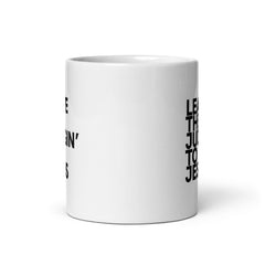Leave The Judgin' To Jesus White Glossy Mug
