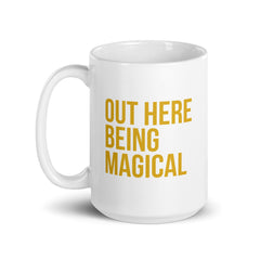 Out Here Being Magical White Glossy Mug