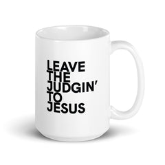 Leave The Judgin' To Jesus White Glossy Mug